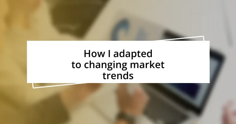 How I adapted to changing market trends