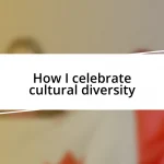 How I celebrate cultural diversity