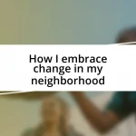 How I embrace change in my neighborhood