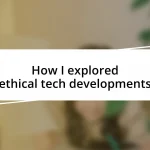 How I explored ethical tech developments