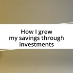 How I grew my savings through investments