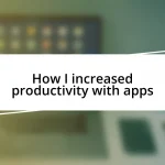 How I increased productivity with apps