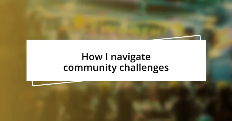 How I navigate community challenges