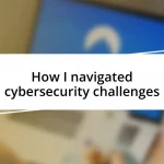 How I navigated cybersecurity challenges