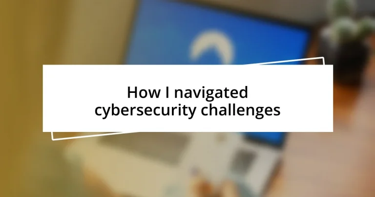 How I navigated cybersecurity challenges