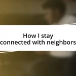 How I stay connected with neighbors