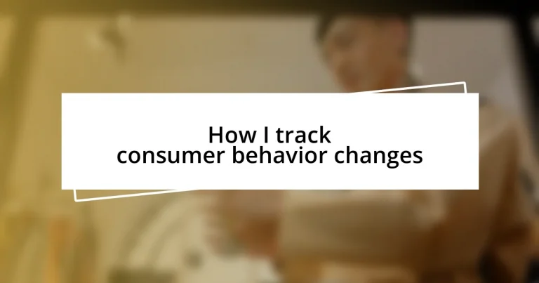 How I track consumer behavior changes