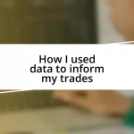 How I used data to inform my trades