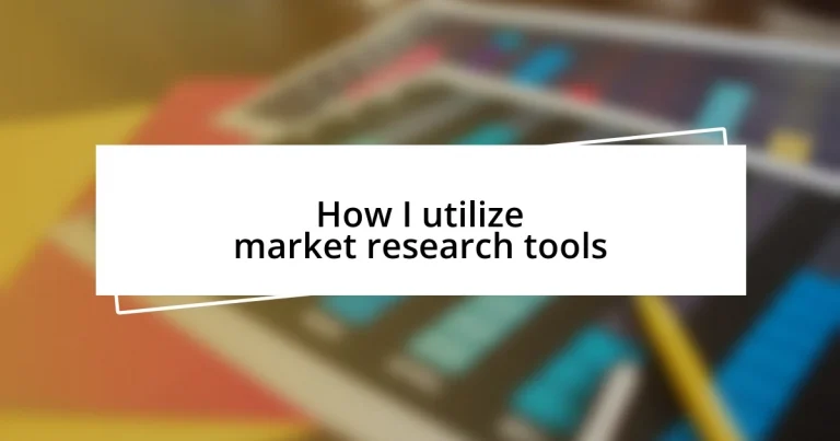 How I utilize market research tools