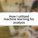 How I utilized machine learning for analysis