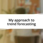 My approach to trend forecasting