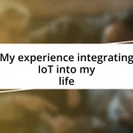 My experience integrating IoT into my life