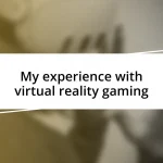 My experience with virtual reality gaming