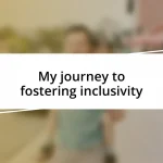 My journey to fostering inclusivity