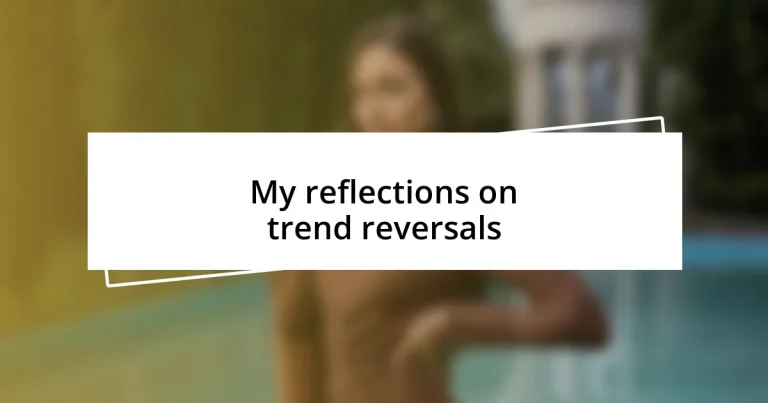 My reflections on trend reversals