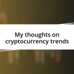 My thoughts on cryptocurrency trends