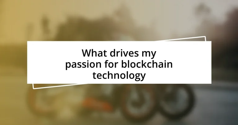 What drives my passion for blockchain technology