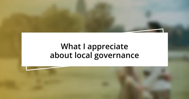 What I appreciate about local governance