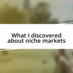 What I discovered about niche markets