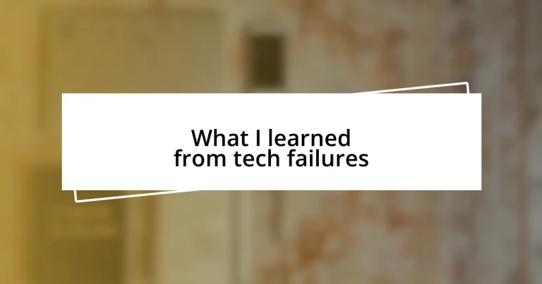 What I learned from tech failures