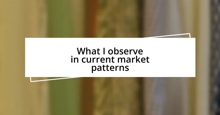 What I observe in current market patterns