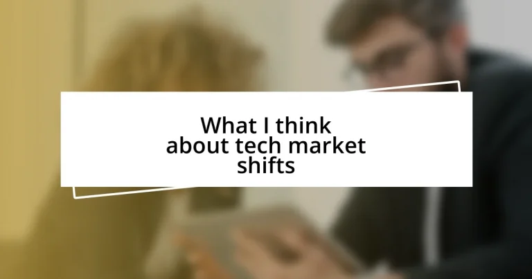 What I think about tech market shifts