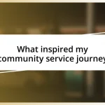 What inspired my community service journey