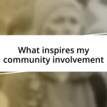 What inspires my community involvement