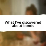 What I’ve discovered about bonds