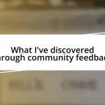 What I’ve discovered through community feedback