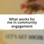 What works for me in community engagement