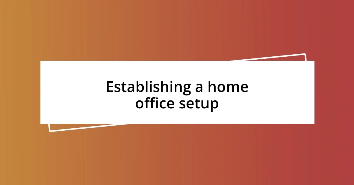 Establishing a home office setup