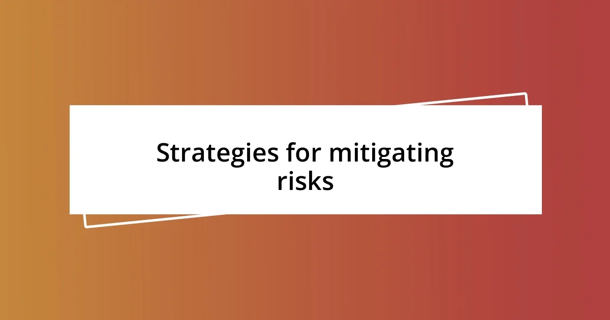 Strategies for mitigating risks