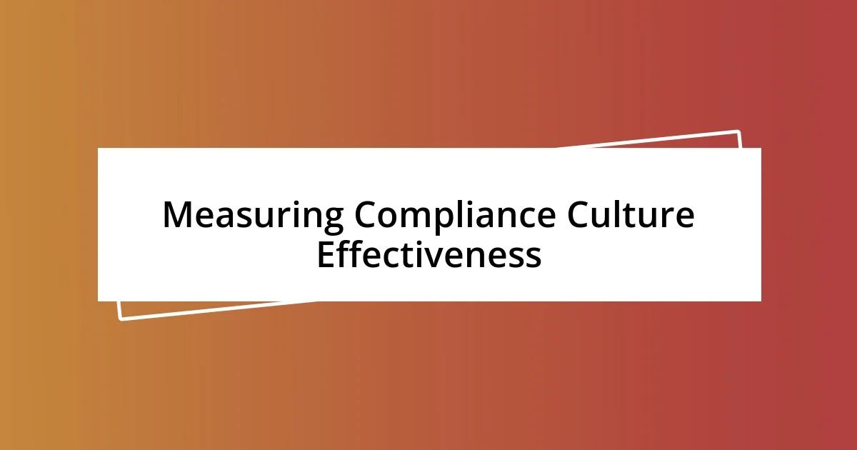 Measuring Compliance Culture Effectiveness