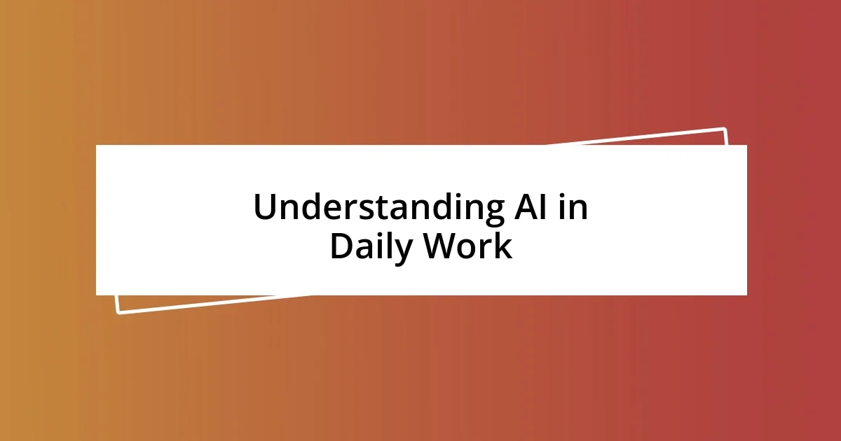 Understanding AI in Daily Work