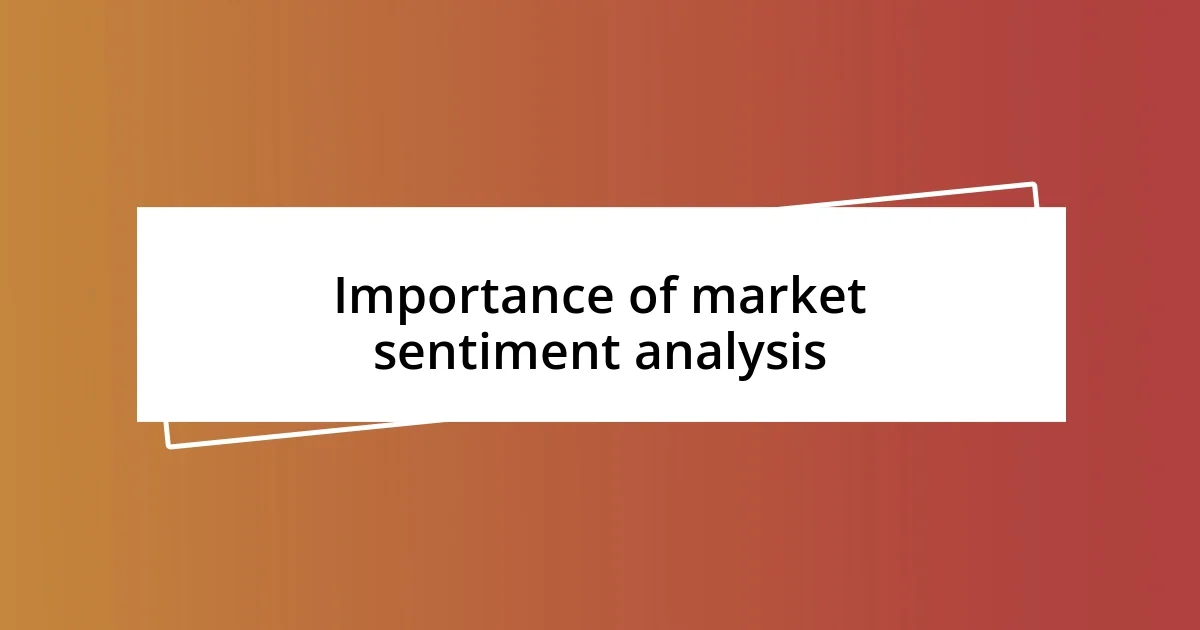 Importance of market sentiment analysis