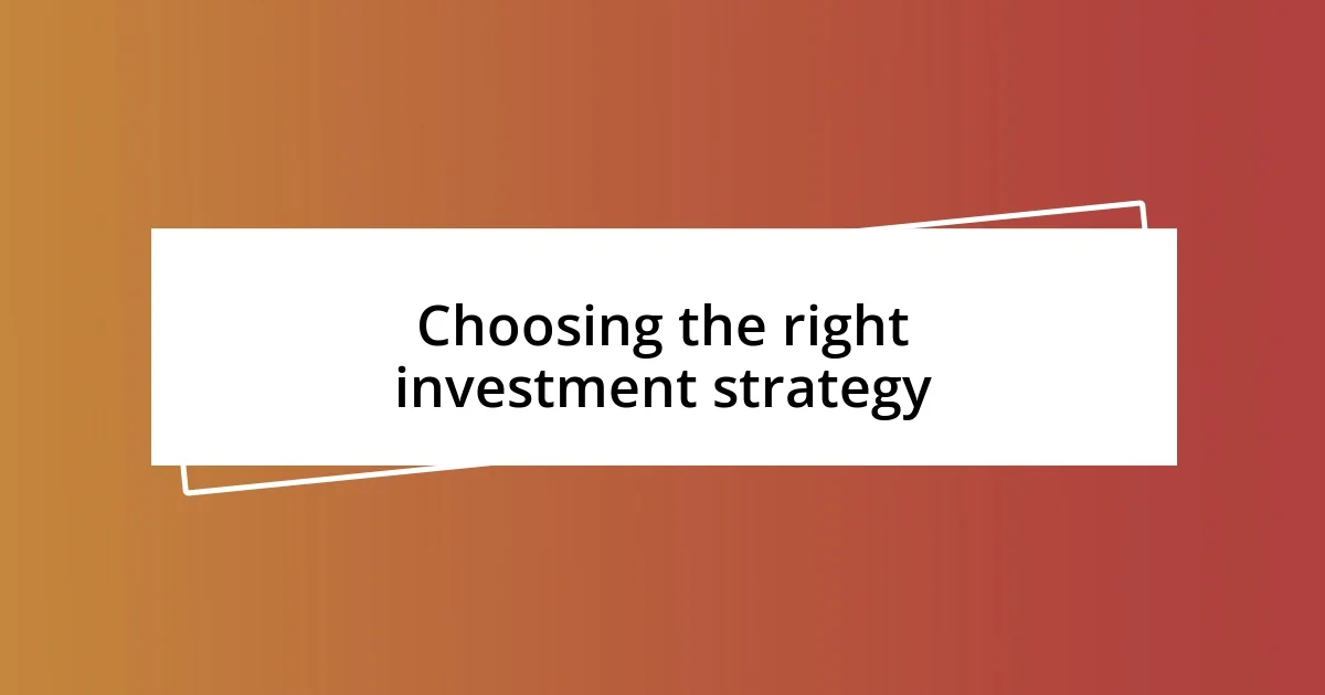 Choosing the right investment strategy