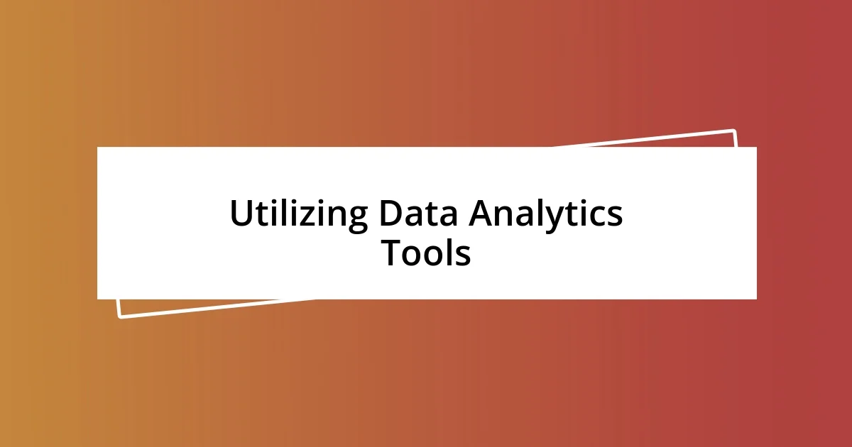 Utilizing Data Analytics Tools