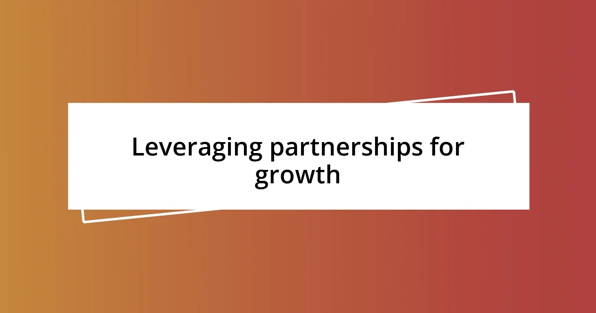 Leveraging partnerships for growth