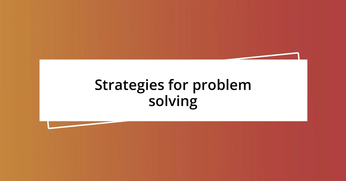 Strategies for problem solving