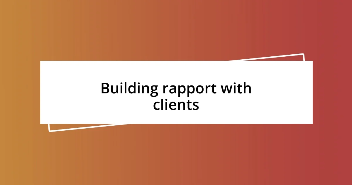 Building rapport with clients