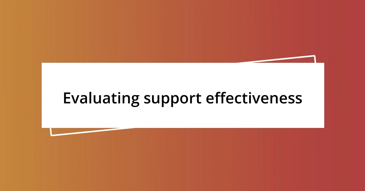 Evaluating support effectiveness