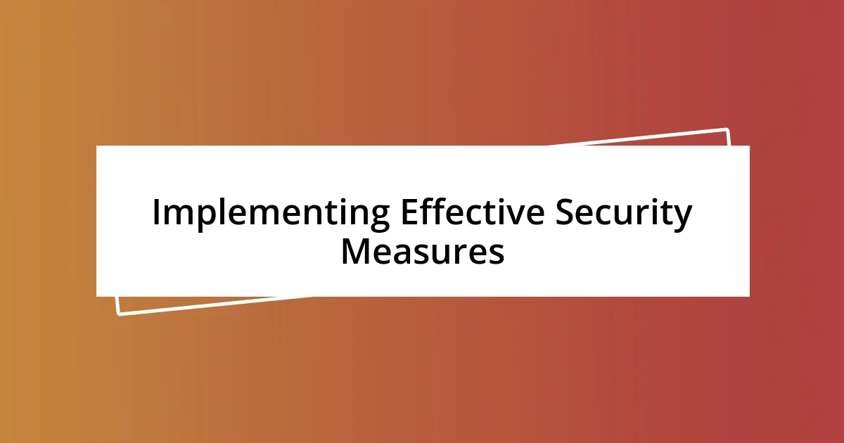 Implementing Effective Security Measures