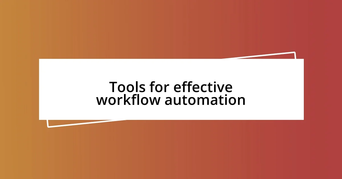 Tools for effective workflow automation