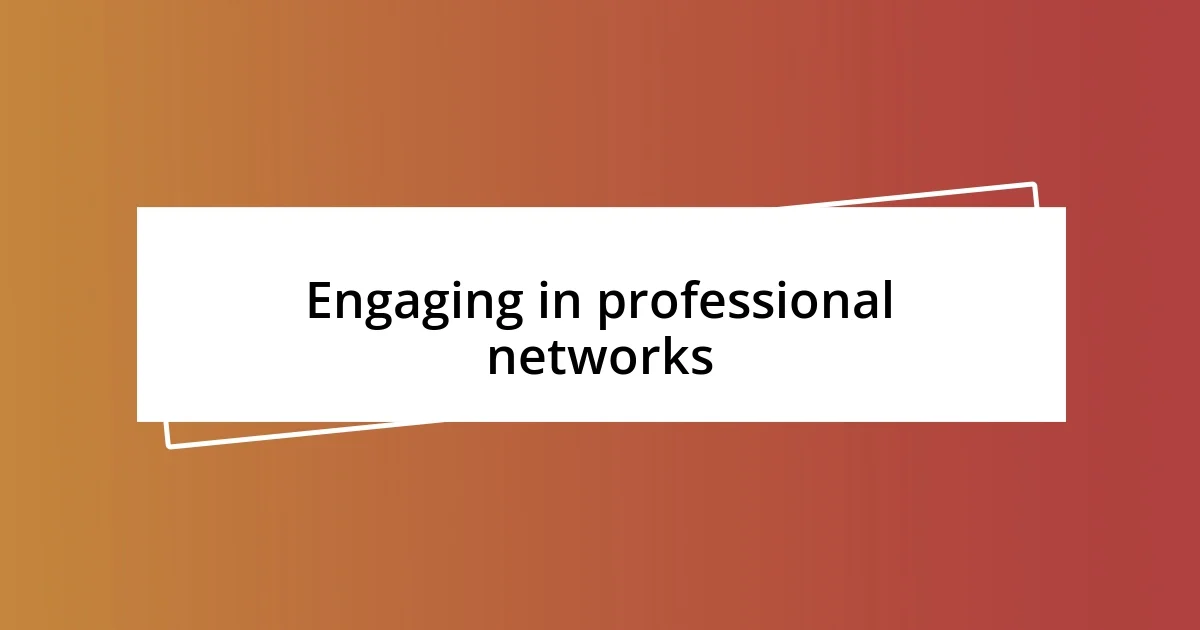 Engaging in professional networks