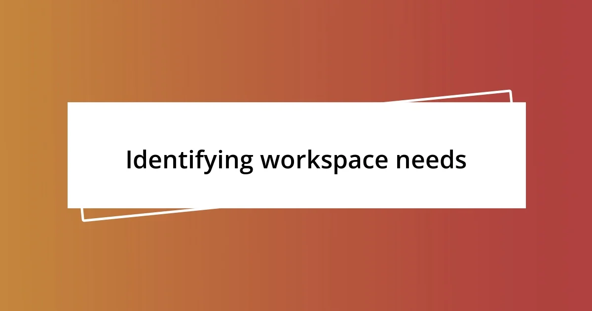 Identifying workspace needs