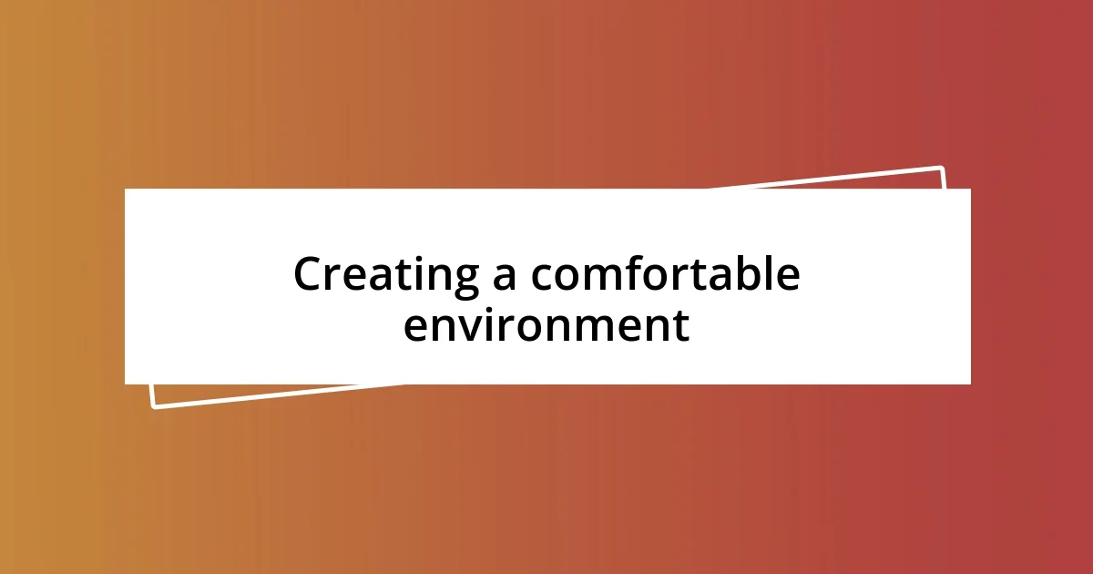 Creating a comfortable environment