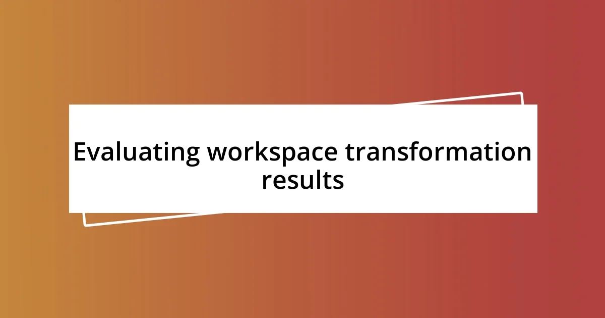 Evaluating workspace transformation results