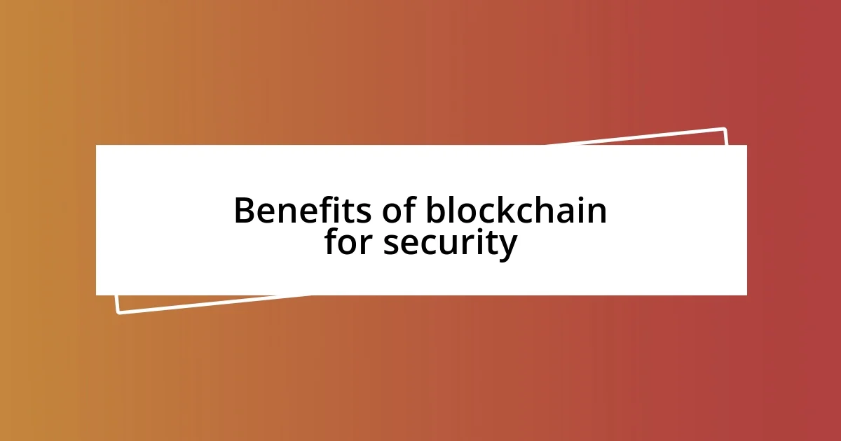 Benefits of blockchain for security