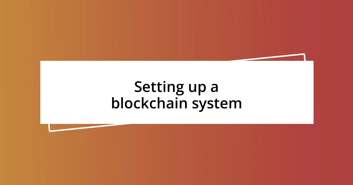 Setting up a blockchain system